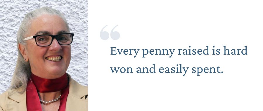 Anne Widdop ACT Chair quote: "Every penny raised is hard won and easily spent."